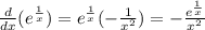 \frac{d}{dx} (e^{\frac{1}{x}}) = e^{\frac{1}{x}} (-\frac{1}{x^2}) = -\frac{e^{\frac{1}{x}}}{x^2}