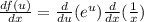 \frac{df(u)}{dx} = \frac{d}{du} (e^u) \frac{d}{dx} (\frac{1}{x})