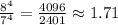 \frac{8^4}{7^4} = \frac{4096}{2401}\approx 1.71