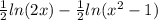 \frac{1}{2}ln(2x)-\frac{1}{2}ln(x^2-1)
