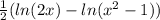 \frac{1}{2}(ln(2x)-ln(x^2-1))