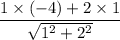 \dfrac{1\times (-4)+2\times 1}{\sqrt{1^2+2^2}}