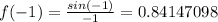 f(-1)=\frac{sin (-1)}{-1}=0.84147098