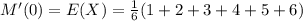 M^{\prime}(0)=E(X)=\frac{1}{6}(1+2+3+4+5+6)