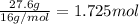 \frac{27.6 g}{16 g/mol}=1.725 mol
