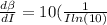 \frac{d\beta}{dI}=10(\frac{1}{Iln(10)}