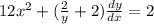 12x^2+(\frac{2}{y}+2)\frac{dy}{dx}=2