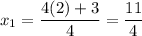 x_1=\dfrac{4(2)+3}{4}=\dfrac{11}{4}