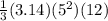 \frac{1}{3} (3.14)(5^{2})(12)