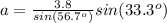 a=\frac{3.8}{sin(56.7^o)}sin(33.3^o)