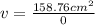 v=\frac{158.76cm^{2}}{0}