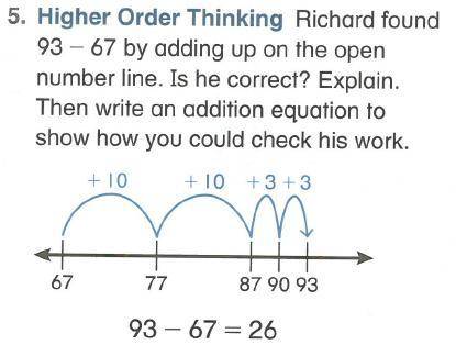 Richard found 93 - 67 by adding up on the open number line. is he correct?  explain. then write an a
