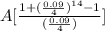 A[\frac{1+(\frac{0.09}{4})^{14}-1 }{(\frac{0.09}{4} )}]