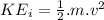 KE_i=\frac{1}{2}. m.v^2