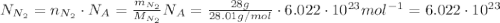 N_{N_2} = n_{N_2}\cdot N_A = \frac{m_{N_2}}{M_{N_2}} N_A = \frac{28 g}{28.01 g/mol}\cdot 6.022\cdot 10^{23} mol^{-1} = 6.022\cdot 10^{23}