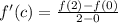f'(c)=\frac{f(2)-f(0)}{2-0}