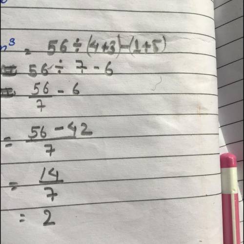 Solve using the order of operations:  56 ÷ (4 + 3) - (1 + 5)?