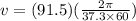 v = (91.5)(\frac{2\pi}{37.3\times 60})