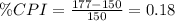 \%CPI = \frac{177-150}{150}=0.18
