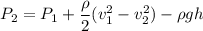 P_2= P_1 + \dfrac{\rho}{2}(v_1^2 - v_2^2) -\rho g h