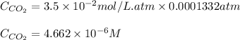 C_{CO_2}=3.5\times 10^{-2}mol/L.atm\times 0.0001332  atm\\\\C_{CO_2}=4.662\times 10^{-6} M