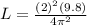L = \frac{(2)^2(9.8)}{4\pi^2}