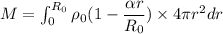 M=\int_{0}^{R_{0}}{\rho_{0}(1-\dfrac{\alpha r}{R_{0}})\times4\pi r^2 dr}