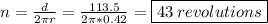 n=\frac{d}{2\pi r} =\frac{113.5}{2\pi *0.42} =\boxed{43\:revolutions}