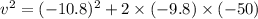 v^2=(-10.8)^2+2\times(-9.8)\times(-50)