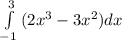 \int\limits^3_ {-1} \, (2x^{3}-3x^{2})dx