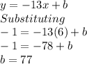 y=-13x +b\\Substituting\\-1=-13(6)+b\\-1=-78+b\\b=77\\