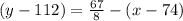 (y-112)=\frac{67}{8}-(x-74)