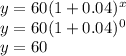y=60(1+0.04)^{x}\\y=60(1+0.04)^{0}\\y=60