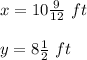 x=10\frac{9}{12}\ ft\\ \\y=8\frac{1}{2}\ ft