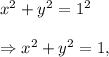 x^2+y^2=1^2\\\\\Rightarrow x^2+y^2=1,