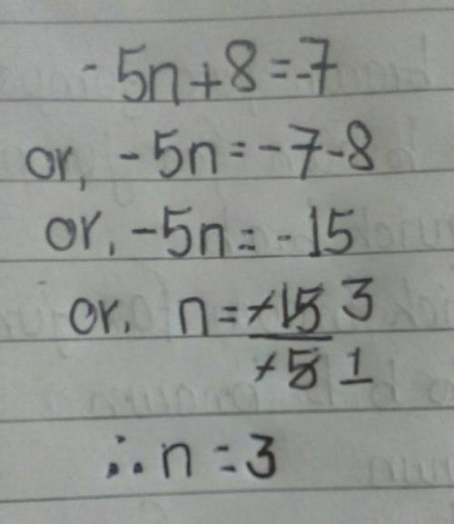 What is the answer to n if -5n+8=-7
