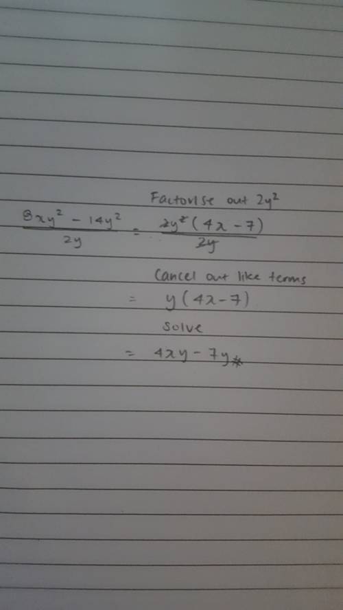 Divide:  8xy^2 - 14y^2/2y answers:   4xy^2-7y^2 4x-7 4xy-7y 4y-7x