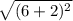 \sqrt{(6 +2)^2 }