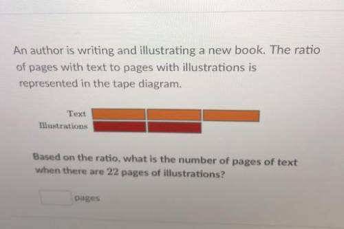 An author is writing and illustrating a new book. the ratio of pages with text to pages with illustr