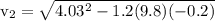 \rm v_2=\sqrt{4.03^2-1.2(9.8)(-0.2)}