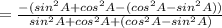 =\frac{-(sin^2A+cos^2A-(cos^2A-sin^2A))}{sin^2A+cos^2A+(cos^2A-sin^2A)}
