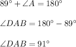 89^\circ+\angle A=180^\circ\\\\\angle DAB=180^\circ-89^\circ\\\\\angle DAB=91^\circ