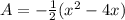 A=-\frac{1}{2}(x^2-4x)