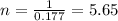 n=\frac{1}{0.177}=5.65