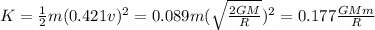 K=\frac{1}{2}m(0.421 v)^2=0.089 m(\sqrt{\frac{2GM}{R}})^2=0.177 \frac{GMm}{R}