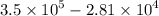 3.5 \times  {10}^{5}  - 2.81 \times  {10}^{4}