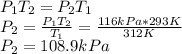 P_1T_2=P_2T_1\\P_2=\frac{P_1T_2}{T_1}=\frac{116kPa*293K}{312K}\\P_2=108.9kPa