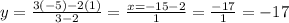 y=\frac{3(-5)-2(1)}{3-2}=\frac{x=-15-2}{1}=\frac{-17}{1}=-17