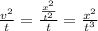 \frac{v^2}{t}=\frac{\frac{x^2}{t^2}}{t}=\frac{x^2}{t^3}