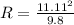 R = \frac{11.11^2}{9.8}